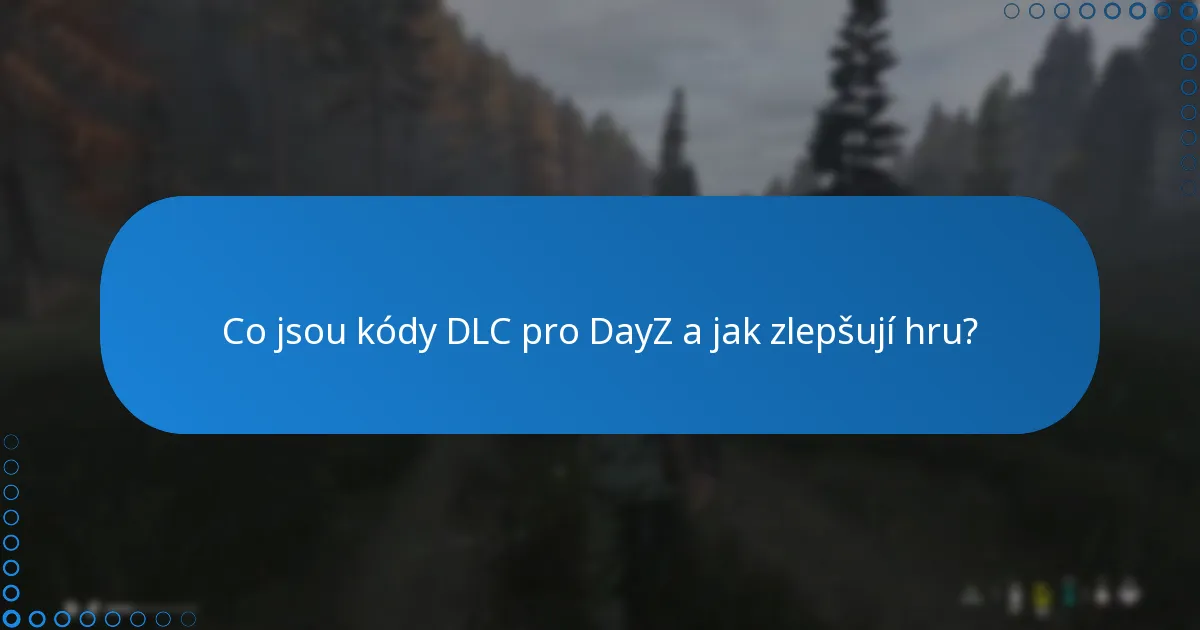 Jak uplatnit kódy DLC pro DayZ na různých platformách?