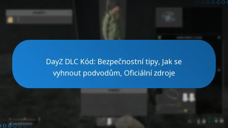 DayZ DLC Kód: Bezpečnostní tipy, Jak se vyhnout podvodům, Oficiální zdroje