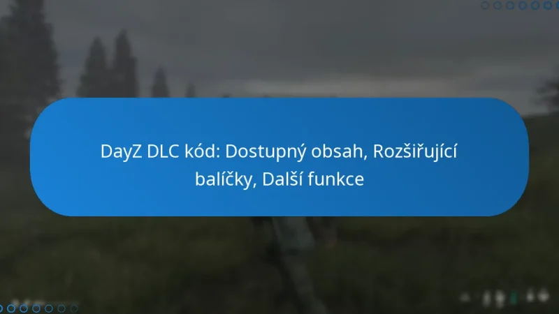 DayZ DLC kód: Dostupný obsah, Rozšiřující balíčky, Další funkce