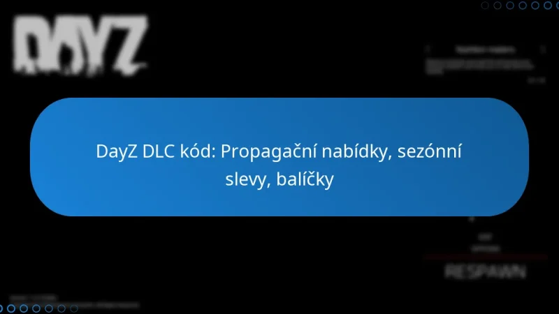DayZ DLC kód: Propagační nabídky, sezónní slevy, balíčky