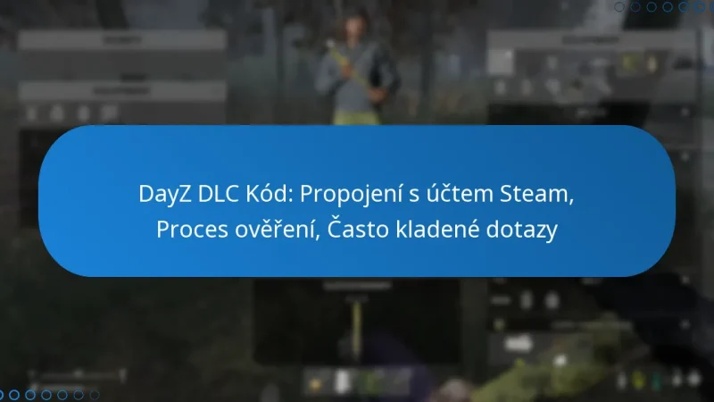 DayZ DLC Kód: Propojení s účtem Steam, Proces ověření, Často kladené dotazy