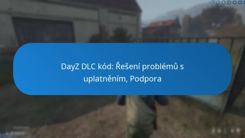 DayZ DLC kód: Řešení problémů s uplatněním, Podpora
