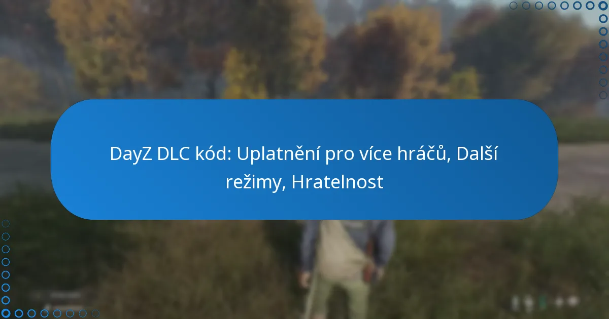 DayZ DLC kód: Uplatnění pro více hráčů, Další režimy, Hratelnost
