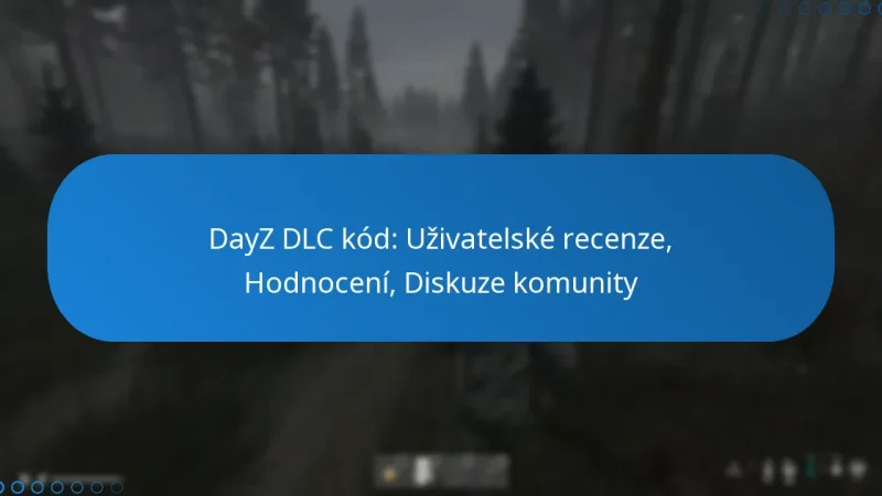 DayZ DLC kód: Uživatelské recenze, Hodnocení, Diskuze komunity