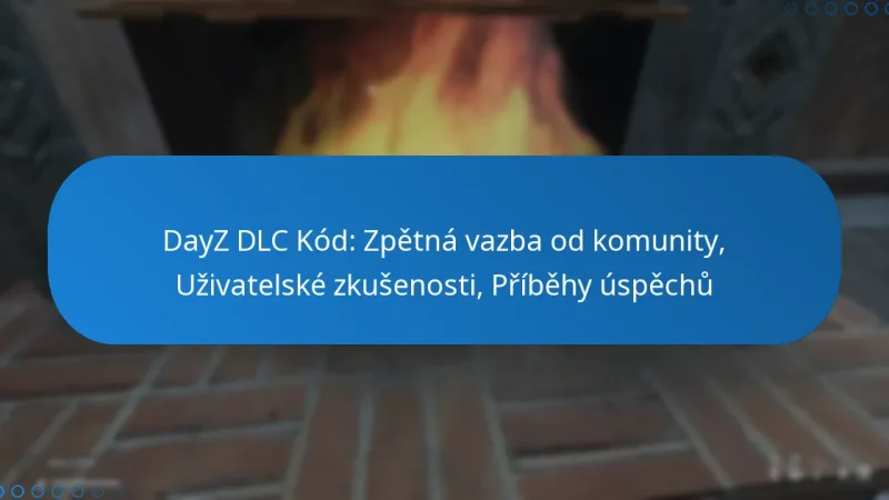 DayZ DLC Kód: Zpětná vazba od komunity, Uživatelské zkušenosti, Příběhy úspěchů