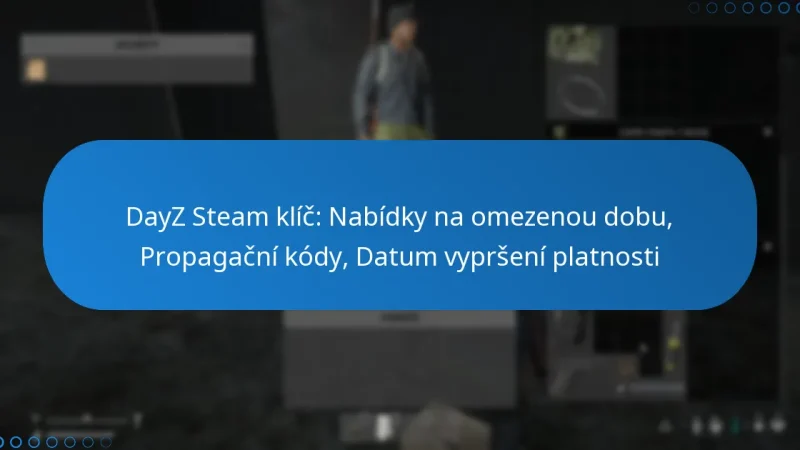 DayZ Steam klíč: Nabídky na omezenou dobu, Propagační kódy, Datum vypršení platnosti