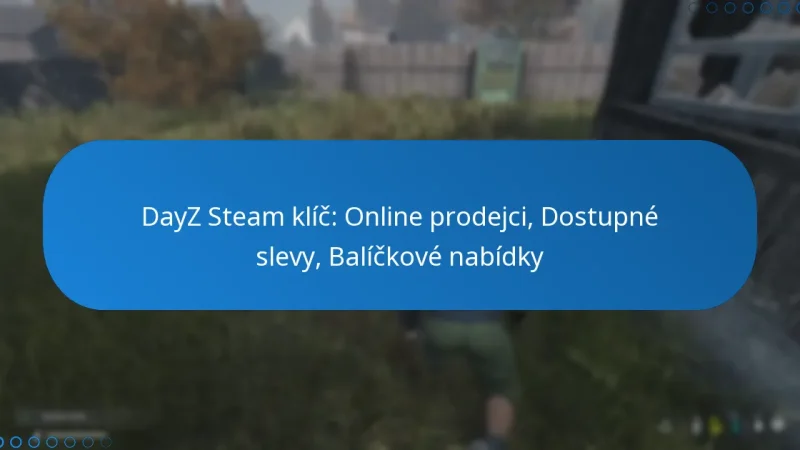 DayZ Steam klíč: Online prodejci, Dostupné slevy, Balíčkové nabídky