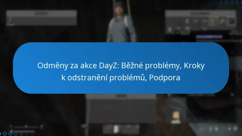 Odměny za akce DayZ: Běžné problémy, Kroky k odstranění problémů, Podpora