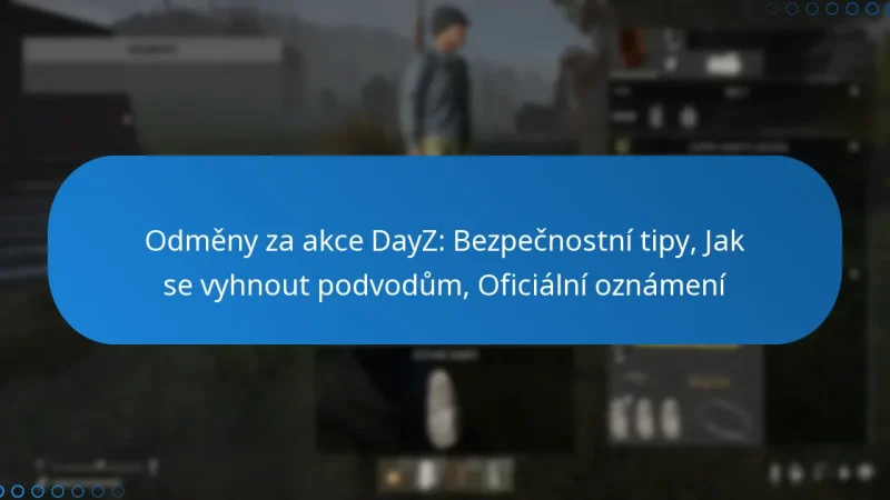 Odměny za akce DayZ: Bezpečnostní tipy, Jak se vyhnout podvodům, Oficiální oznámení
