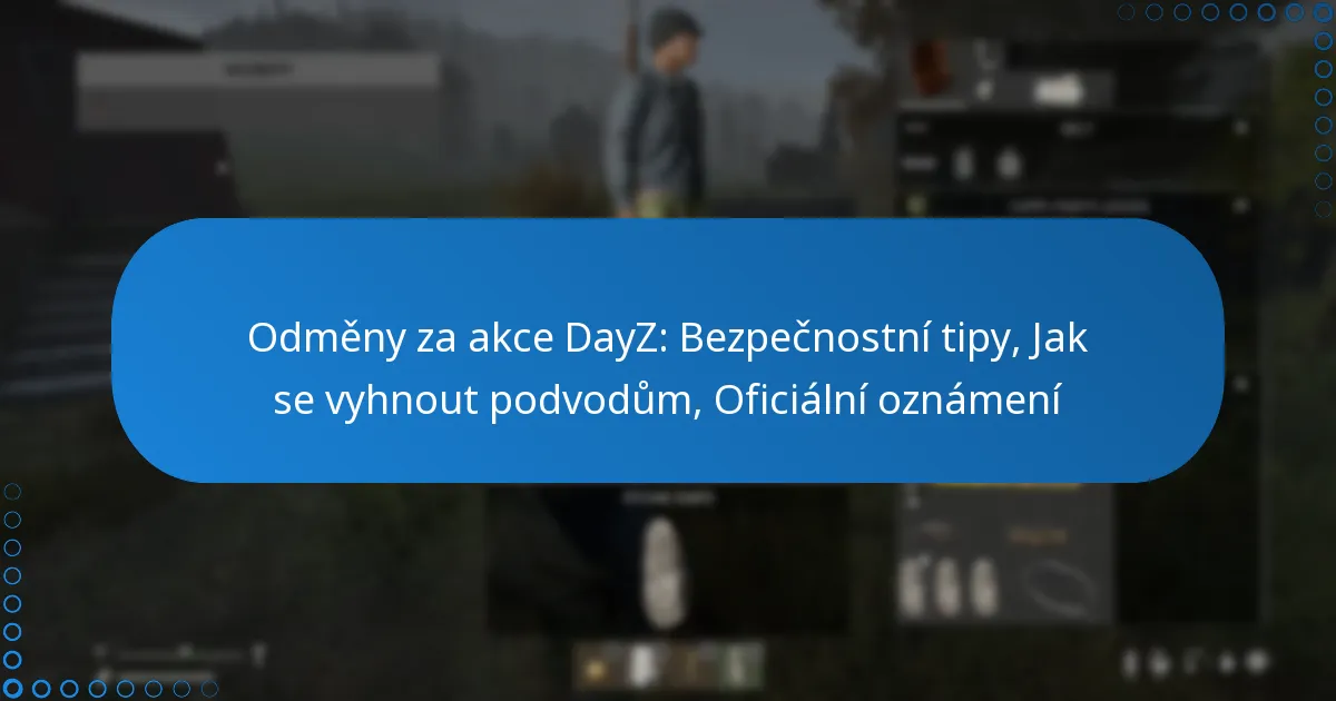 Odměny za akce DayZ: Bezpečnostní tipy, Jak se vyhnout podvodům, Oficiální oznámení