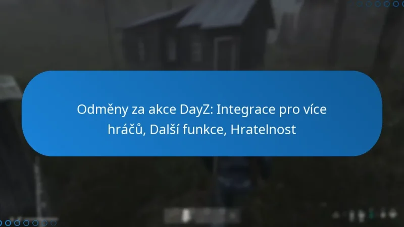 Odměny za akce DayZ: Integrace pro více hráčů, Další funkce, Hratelnost