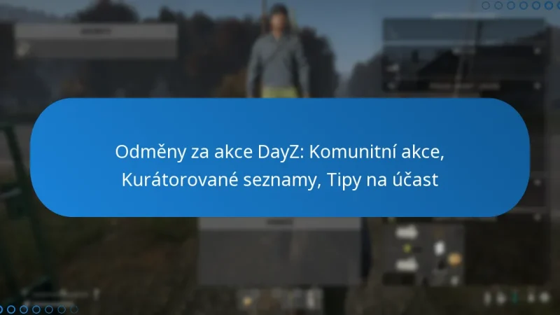 Odměny za akce DayZ: Komunitní akce, Kurátorované seznamy, Tipy na účast