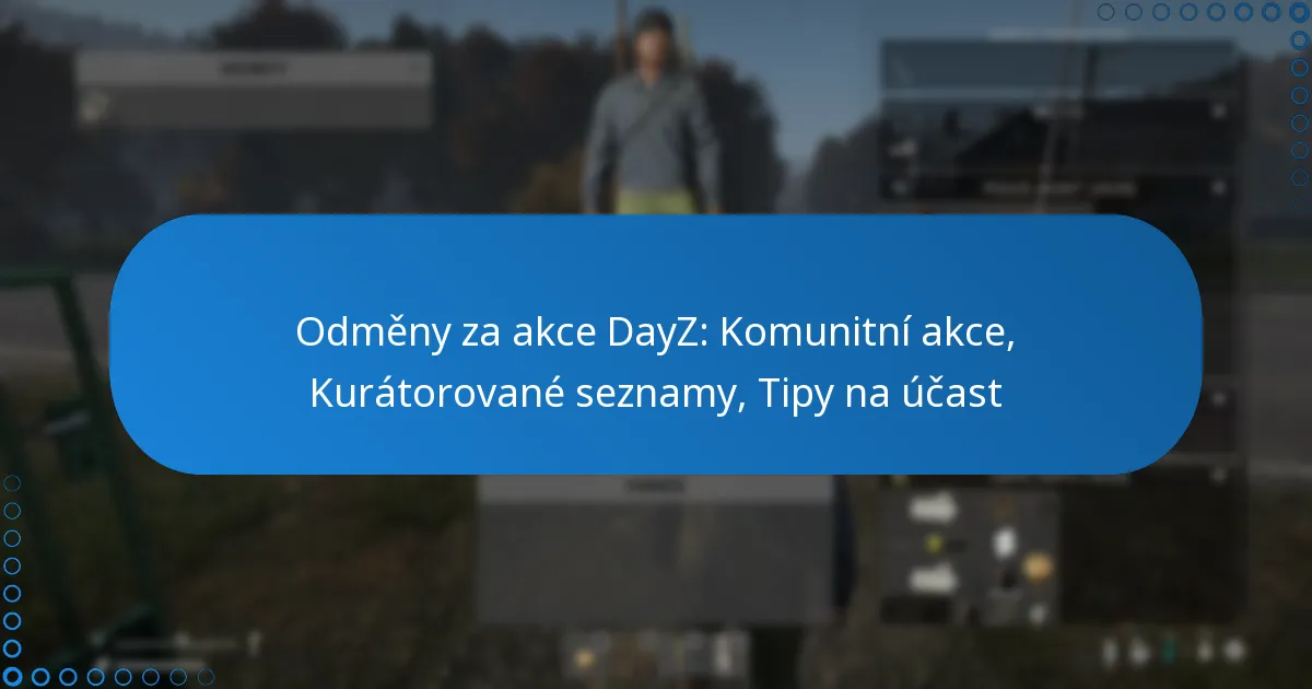 Odměny za akce DayZ: Komunitní akce, Kurátorované seznamy, Tipy na účast
