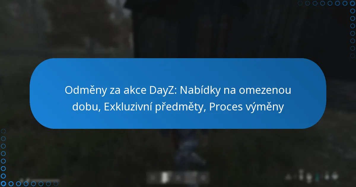 Odměny za akce DayZ: Nabídky na omezenou dobu, Exkluzivní předměty, Proces výměny