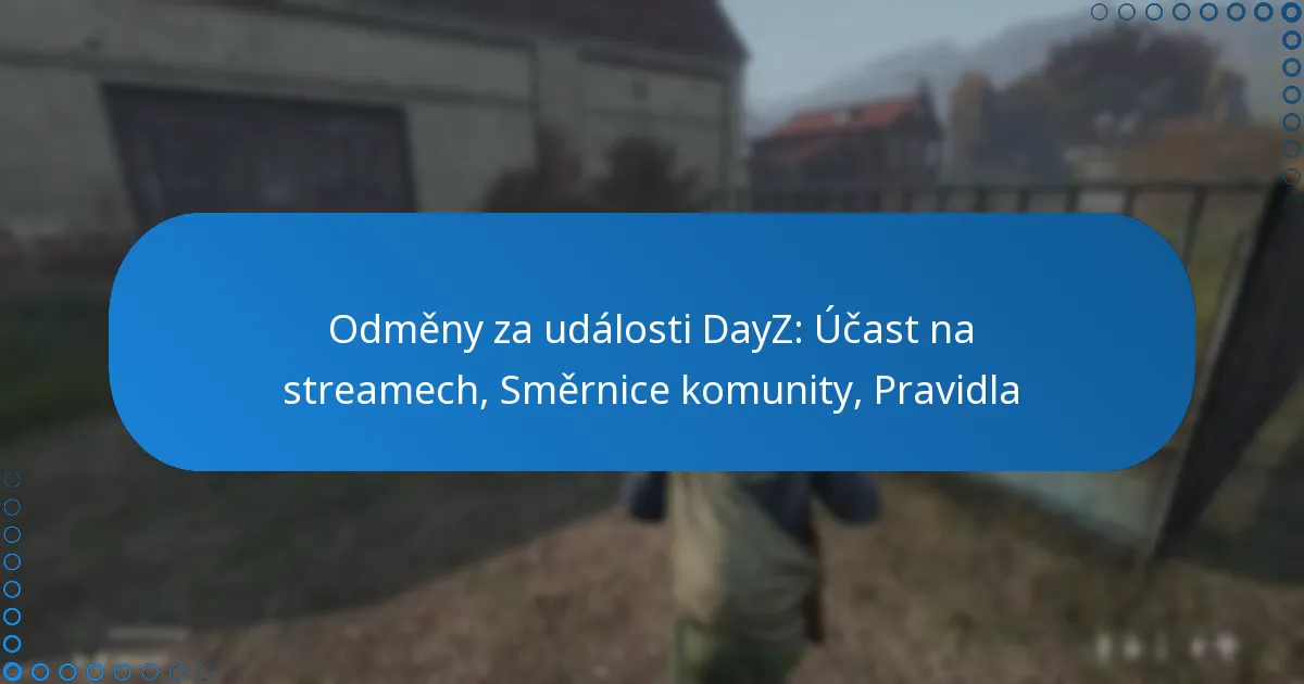 Odměny za události DayZ: Účast na streamech, Směrnice komunity, Pravidla