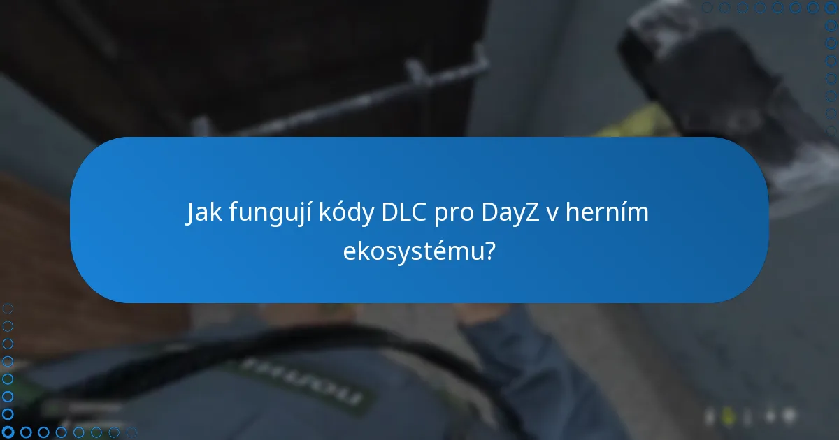 Kde mohu najít oficiální zdroje pro kódy DLC pro DayZ?