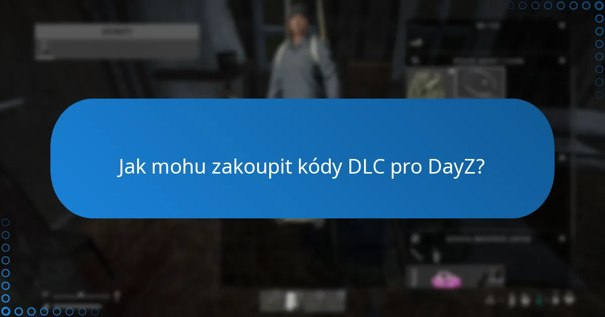 Jaká omezení se vztahují na kódy DLC pro DayZ?