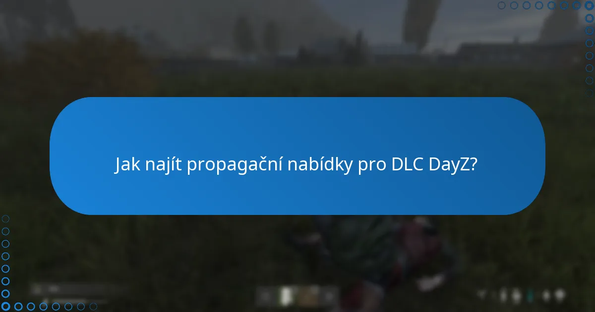 Kdy se obvykle konají sezónní slevy na DLC DayZ?