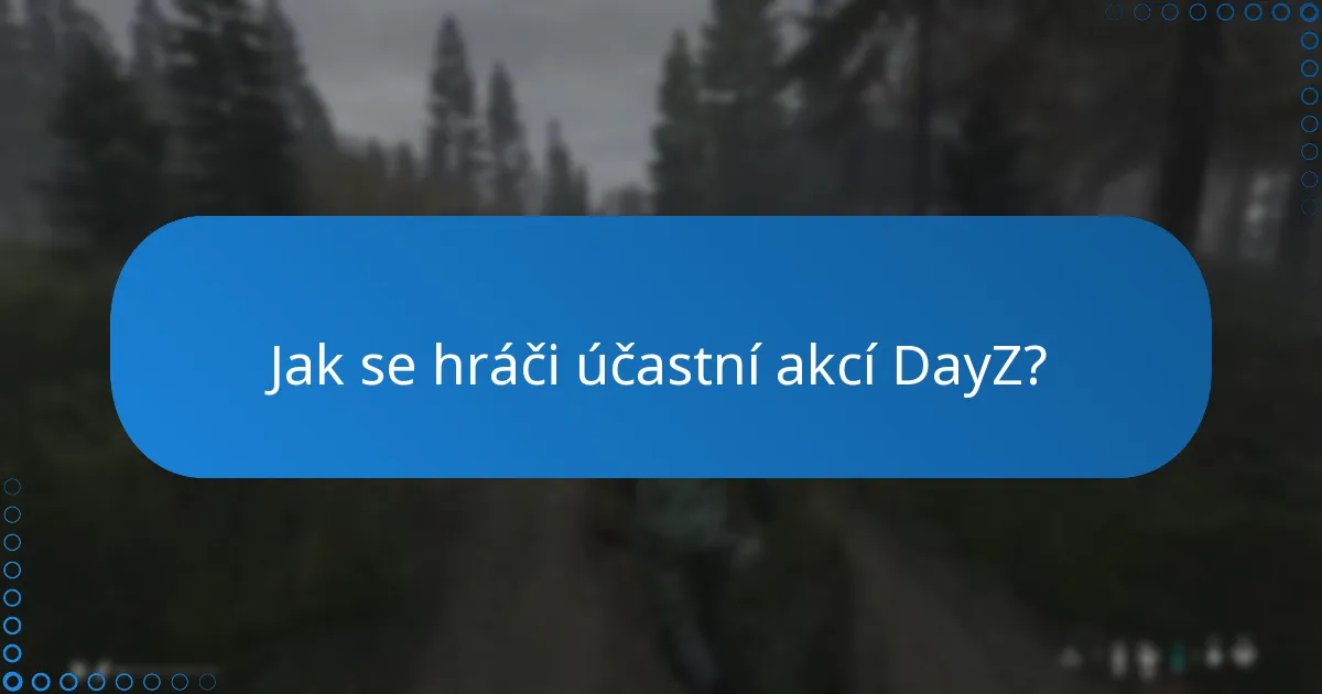 Jaké bonusy mohou účastníci očekávat od akcí DayZ?