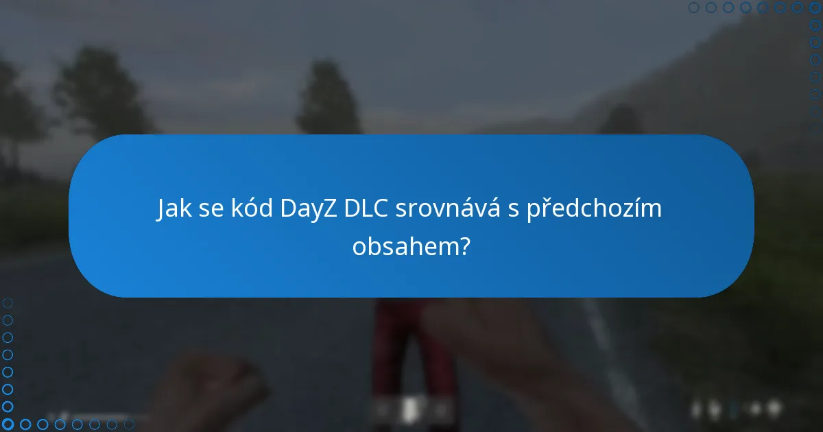 Jak se uživatelské zkušenosti s kódem DayZ DLC liší?