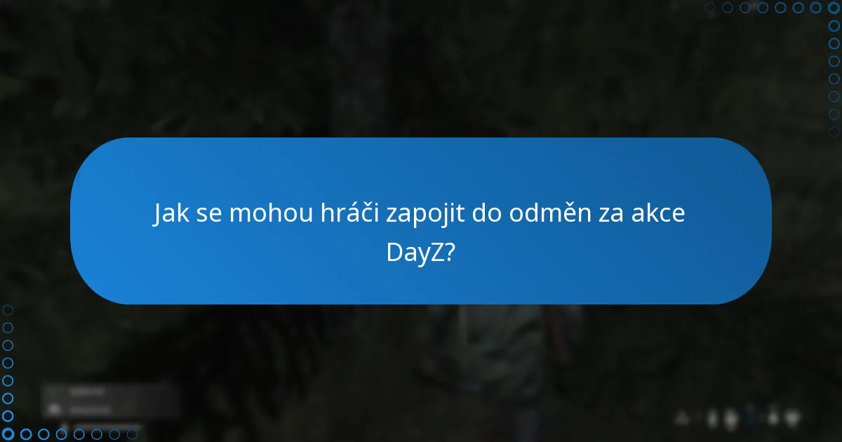 Jak se mohou hráči zapojit do odměn za akce DayZ?