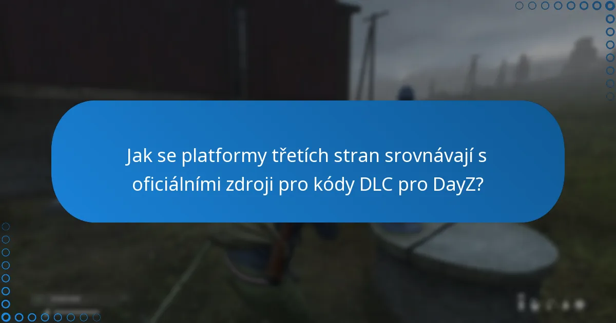 Jaké jsou výhody používání platforem třetích stran pro kódy DLC pro DayZ?