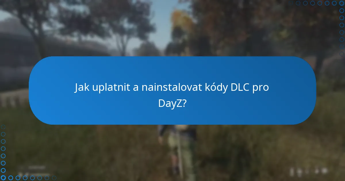 Jaké další funkce přicházejí s DayZ DLC?
