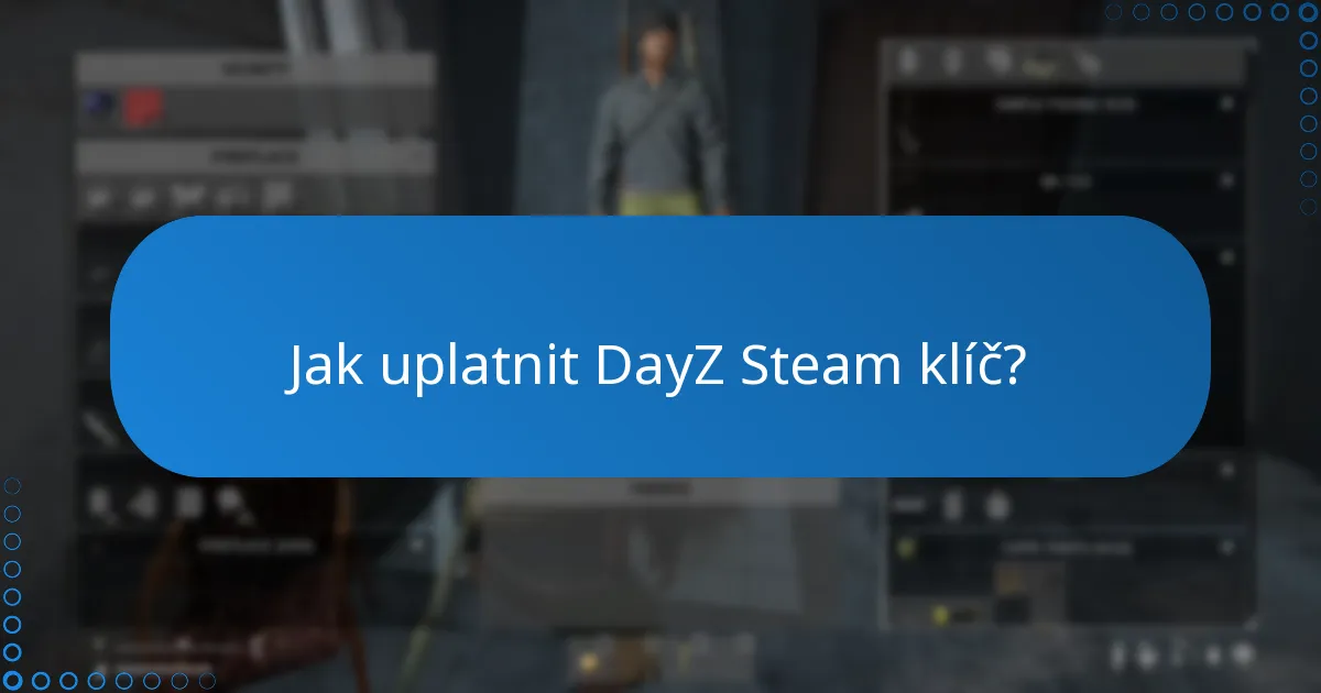 Kde mohu koupit DayZ Steam klíč?