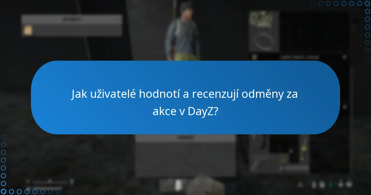 Jak uživatelé hodnotí a recenzují odměny za akce v DayZ?