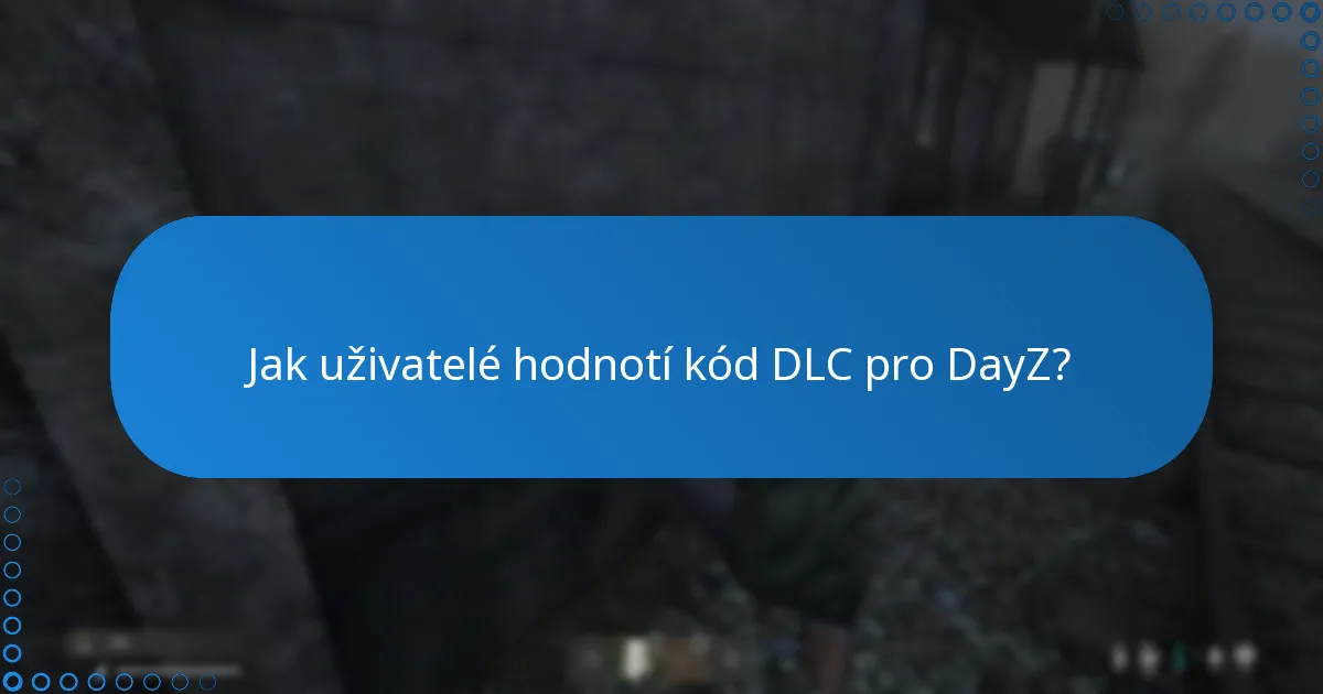 Kde mohu najít diskuse komunity o kódu DLC pro DayZ?