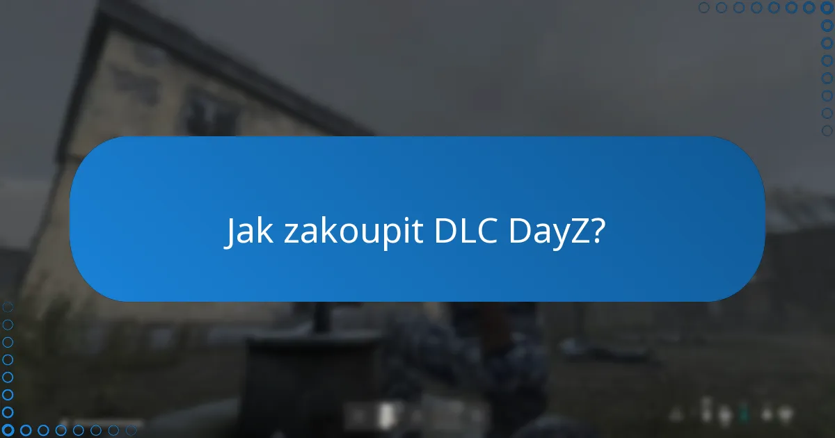 Jaké aktualizace byly vydány pro DLC DayZ?