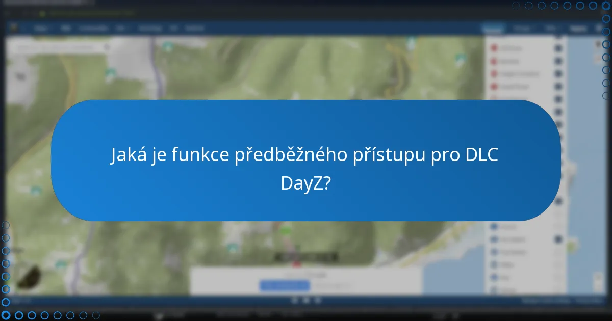 Jaká je funkce předběžného přístupu pro DLC DayZ?