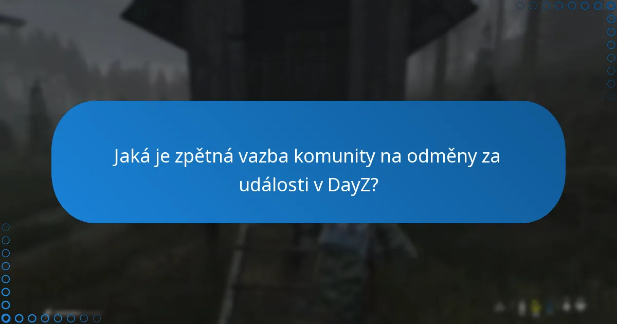 Jaké jsou některé úspěšné příběhy týkající se odměn za události v DayZ?