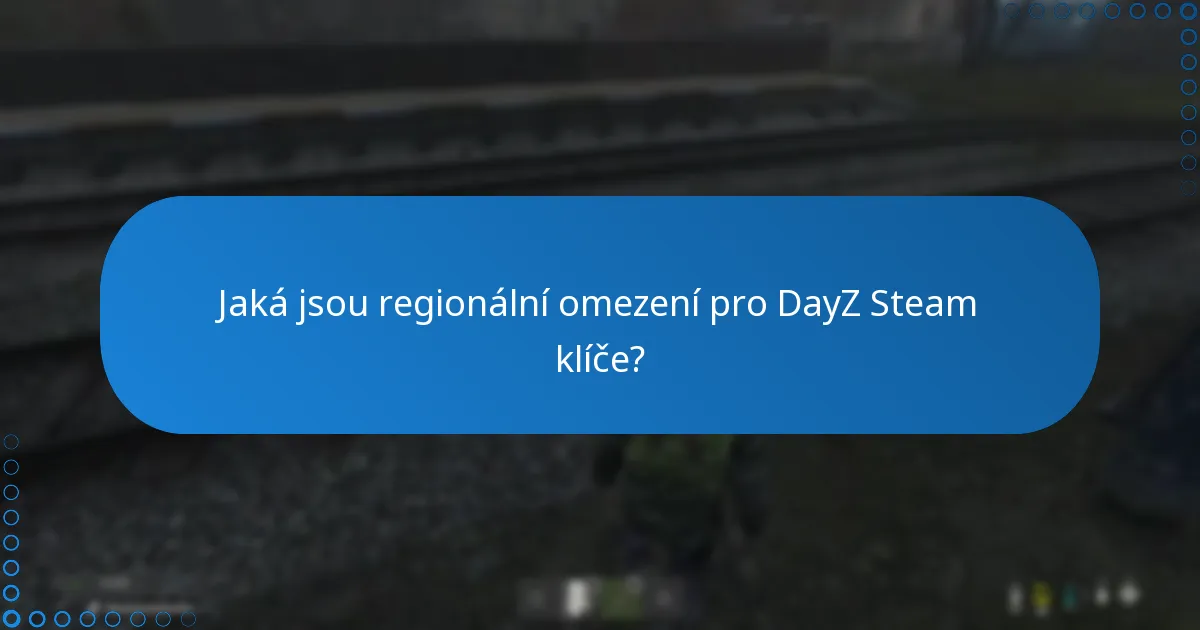 Co bych měl zvážit při nákupu DayZ Steam klíčů?