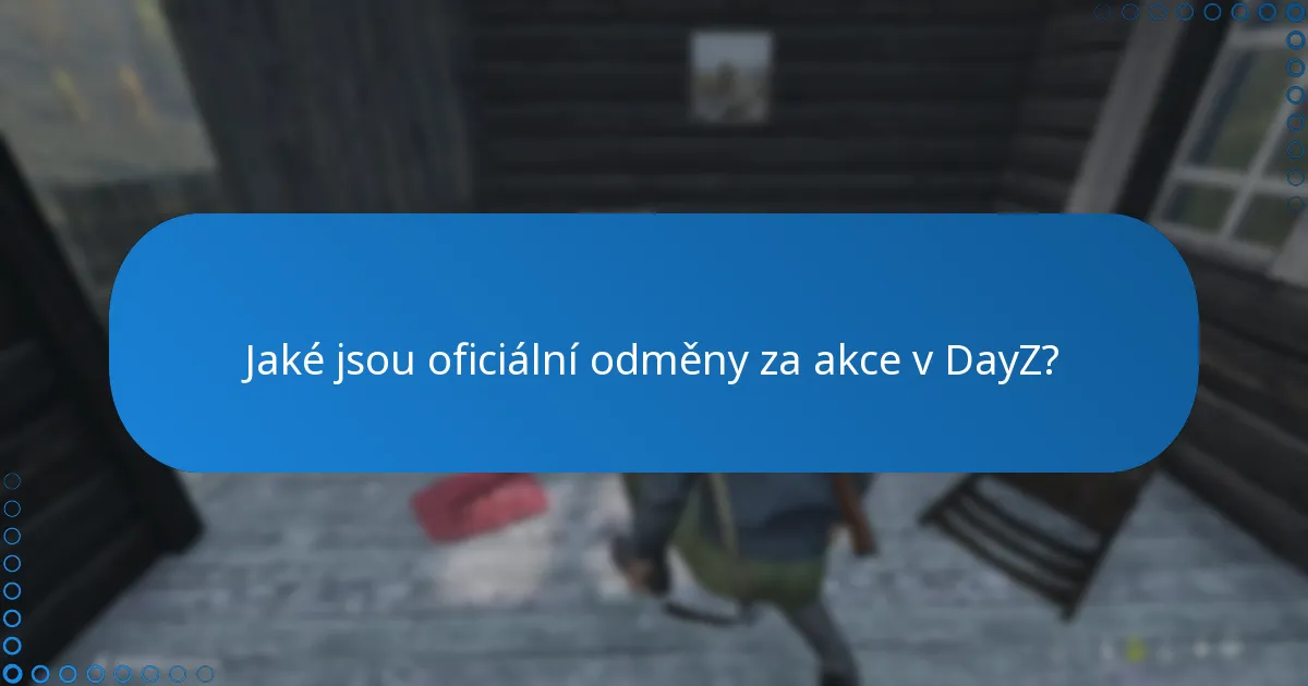 Kde mohu najít diskuse komunity o odměnách za akce v DayZ?