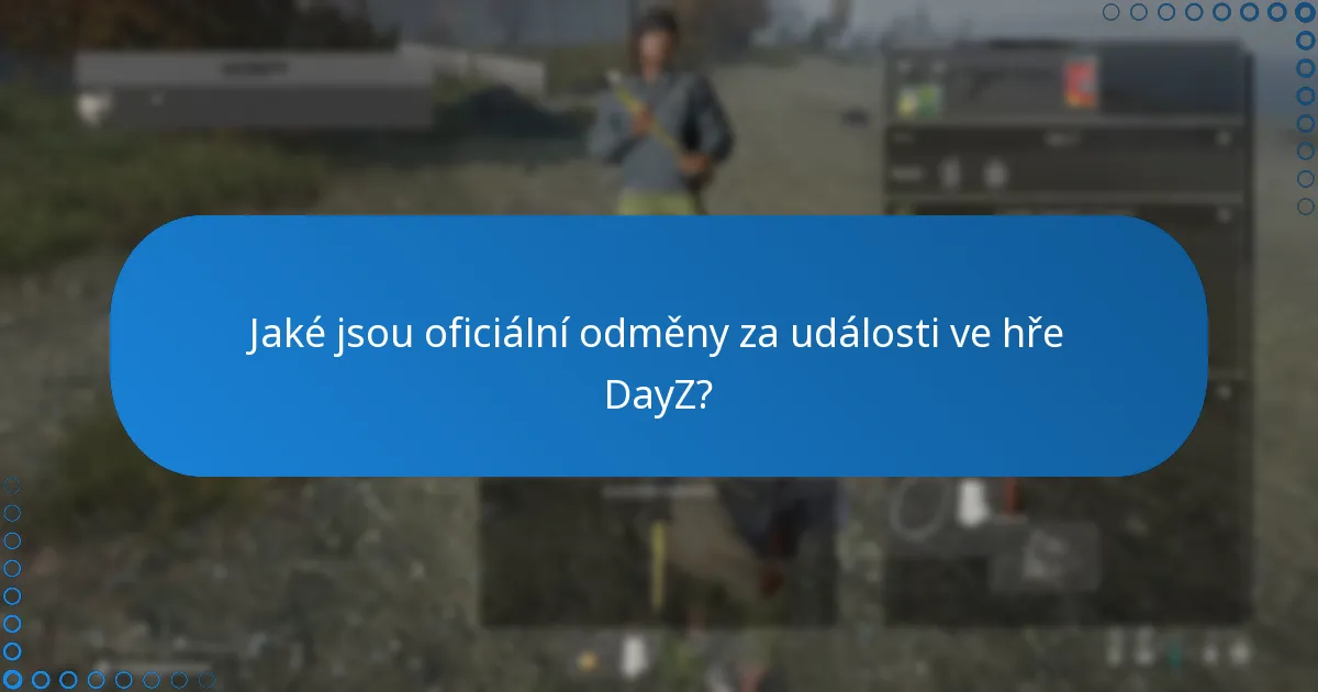 Kde mohu najít podporu pro odměny za události ve hře DayZ?