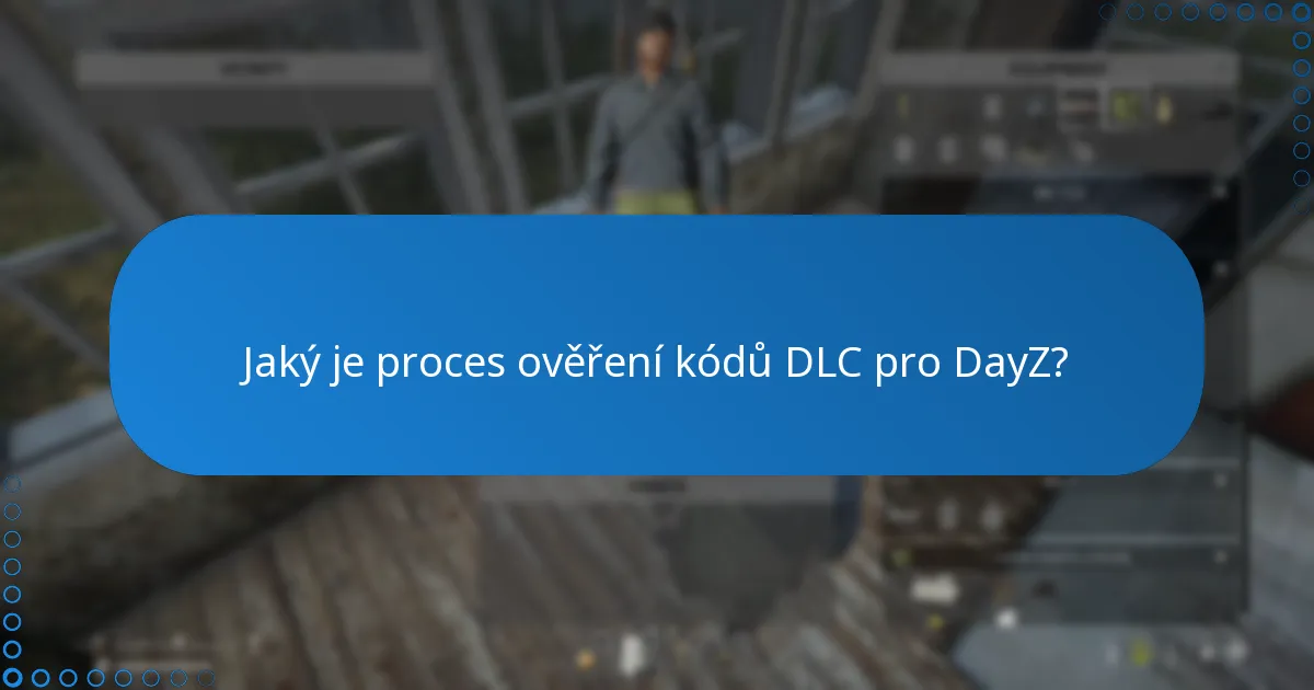 Jaké jsou běžné otázky a odpovědi ohledně kódů DLC pro DayZ?