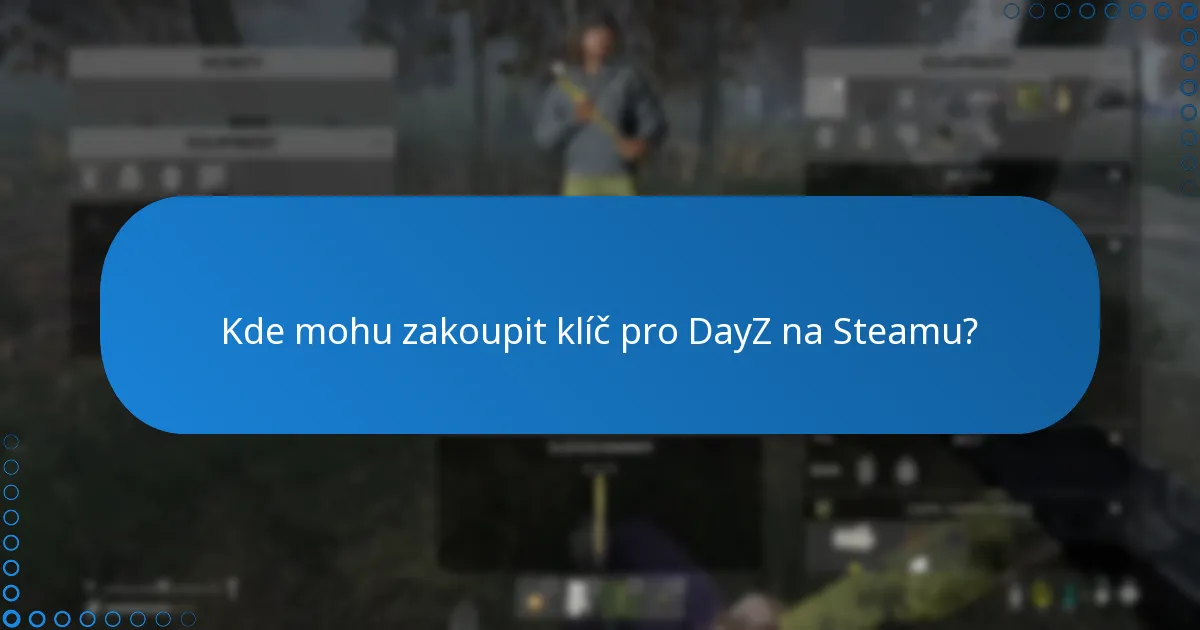 Kde mohu zakoupit klíč pro DayZ na Steamu?